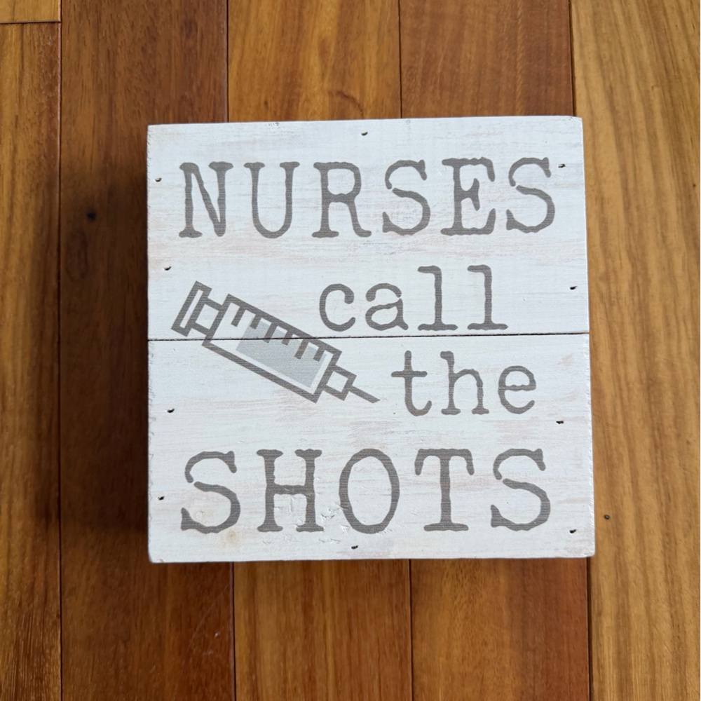 Nurses Call the Shots Wooden Wall Sign - White and Gray